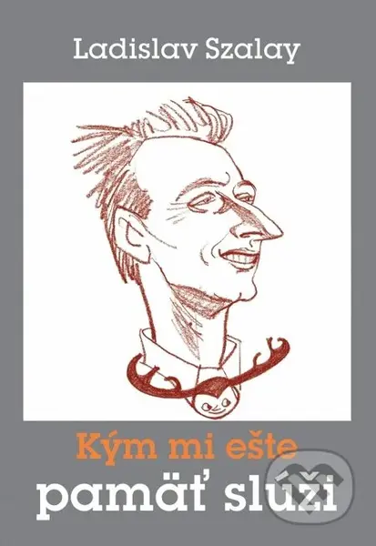 Kým mi ešte pamäť slúži - Ladislav Szalay - kniha z kategorie Beletrie