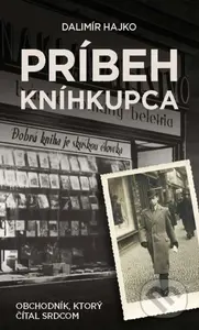 Príbeh kníhkupca (Obchodník, ktorý čítal srdcom) - Dalimír Hajko - kniha z kategorie Historie