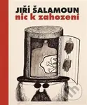 Jiří Šalamoun - Nic k zahození - Karolína Truhlářová, Magdalena Wells - kniha z kategorie Životopisy
