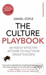 The Culture Playbook (60 Highly Effective Actions to Help Your Group Succeed) - Daniel Coyle