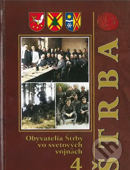 Obyvatelia Štrby vo svetových vojnách 4 - Marcel Maniak, Peter Vítek - kniha z kategorie Historie