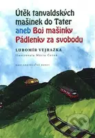 Útěk tanvaldských mašinek do Tater aneb Boj Mašinky Pádlenky za svobodu - kniha z kategorie Beletrie pro děti