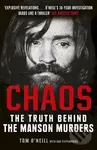 Chaos (The Truth Behind the Manson Murders) - Tom O'Neill, Dan Piepenbring