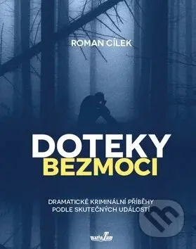 Doteky bezmoci (Dramatické kriminální příběhy podle skutečných událostí) - kniha z kategorie Detektivky, thrillery a horory