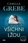 Všichni lžou - Camilla Grebe