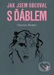 Jak jsem obcoval s ďáblem - Charles Nodier - kniha z kategorie Beletrie