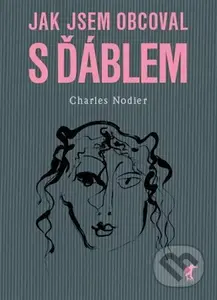 Jak jsem obcoval s ďáblem - Charles Nodier - kniha z kategorie Beletrie