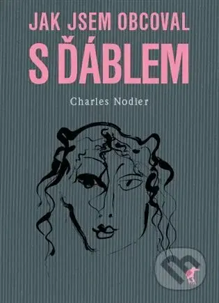 Jak jsem obcoval s ďáblem - Charles Nodier - kniha z kategorie Beletrie