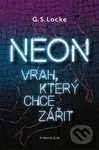 Neon (Vrah, který chce zářit) - G. S. Locke - kniha z kategorie Thrillery