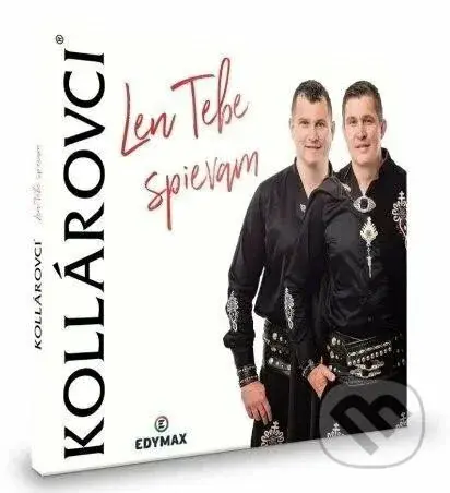 Kollárovci: Len tebe spievám - Kollárovci