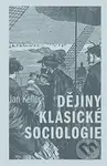 Dějiny klasické sociologie - Jan Keller - kniha z kategorie Historie