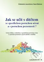 Jak se učit s dítětem se specifickou poruchou učení a s poruchou pozornosti? - kniha z kategorie Speciální pedagogika