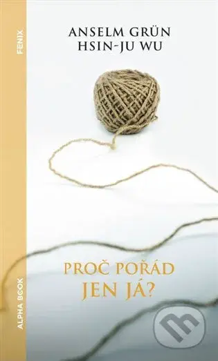 Proč pořád jen já - Anselm Grün - kniha z kategorie Psychologie