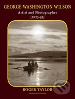 George Washington Wilson (Artist and Photographer) - kniha z kategorie Fotografie