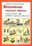 Biozahrada - praktická příručka - Annelore Brunsová, Susanne Brunsová - kniha z kategorie Dům, byt a zahrada