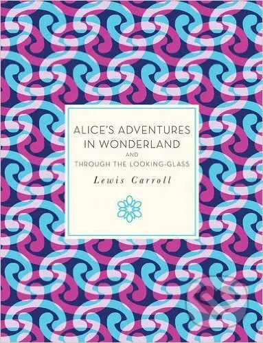 Alice's Adventures in Wonderland and Through the Looking-Glass