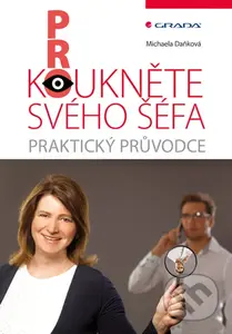 Prokoukněte svého šéfa (Praktický průvodce) - Michaela Daňková - kniha z kategorie Psychologie osobnosti