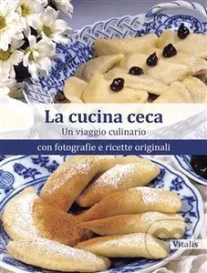 La cucina ceca (Un viaggio culinario con ricette originali) - kniha z kategorie Odborné a naučné