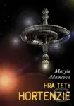 Hra tety Hortenzie - Maryla Adamcová