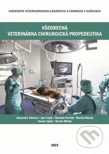 Všeobecná veterinárna chirurgická propedeutika - Alexandra Trbolová - kniha z kategorie Učebnice a slovníky