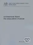Automatické řízení pro bakalářské studium - Pavel Zítek - kniha z kategorie Učebnice a slovníky