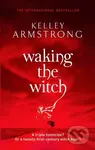 Waking the Witch - Kelley Armstrong - kniha z kategorie Fantasy