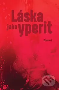 Láska jako yperit - Pfanner I. - kniha z kategorie Společenská beletrie