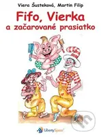 Fifo, Vierka a začarované prasiatko - Viera Šusteková, Martin Filip - kniha z kategorie Pohádky