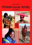 Příběh černé Afriky (Cesto-Faktopis) - Dana Trávníčková - kniha z kategorie Cestopisy z Afriky
