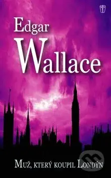 Muž, který koupil Londýn - Edgar Wallace - kniha z kategorie Detektivky