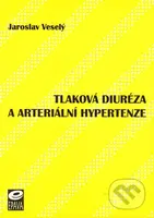 Tlaková diuréza a arteriální hypertenze - Jaroslav Veselý - kniha z kategorie Kardiologie a angiologie