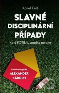 Slavné disciplinární případy (Když fotbal spadne na dno) - kniha z kategorie Kolektivní sporty