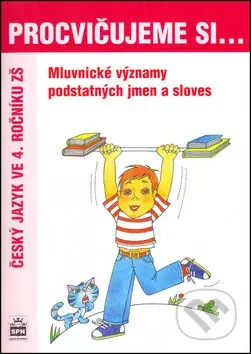 Procvičujeme si... Mluvnické významy podstatných jmen a sloves - kniha z kategorie 1. stupeň