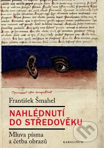 Nahlédnutí do středověku (Mluva písma a četba obrazů) - kniha z kategorie Historie