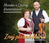 Monika a Ondrej Kandráčovci: Znej pieseň Márii (Mariánske a duchovné piesne)