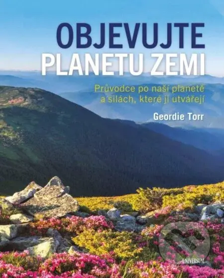 Objevujte planetu Zemi (Průvodce po naší planetě a po silách, které ji utvořily) - kniha z kategorie Encyklopedie