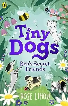 Tiny Dogs: Bea’s Secret Friends - Rose Lihou - kniha z kategorie Pohádky