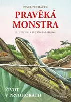 Pravěká monstra: Život v prvohorách (Jak vypadal svět před příchodem dinosaurů) - kniha z kategorie Naučné knihy