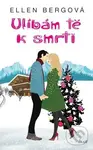 Ulíbám tě k smrti - Ellen Berg