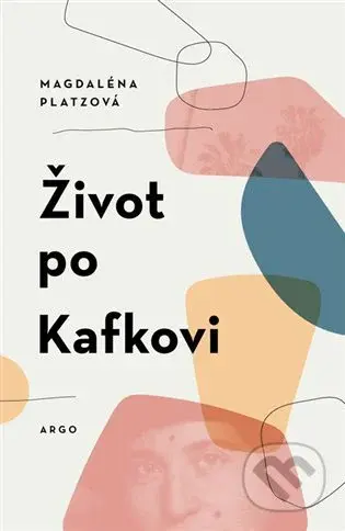 Život po Kafkovi - Magdaléna Platzová - kniha z kategorie Životopisy