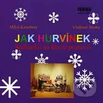 Jak Hurvinek Snehurku Na Hlavu Postavil - Miloš Kirschner, Helena Štáchová - audiokniha z kategorie Pohádky