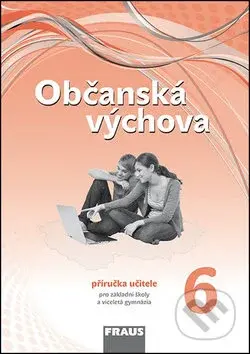 Občanská výchova 6 Příručka učitele (Pro základní školy a víceletá gymnázia Nová generace) - kniha z kategorie 2. stupeň