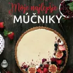 Moje najlepšie múčniky - Mária Zjavková - kniha z kategorie Podle úpravy