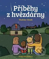 Příběhy z hvězdrárny - Vladislav Slezák, Hana Vavřinová (iluástrátor) - kniha z kategorie Beletrie pro děti