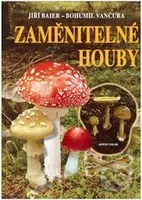 Zaměnitelné houby - Jiří Baier, Bohumil Vančura - kniha z kategorie Biologie
