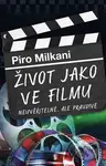 Život jako ve filmu (Neuvěřitelné, ale pravdivé) - Piro Milkani - kniha z kategorie Film