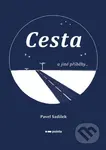 Cesta a jiné příběhy... - Pavel Sadílek - kniha z kategorie Společenská beletrie