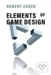 Elements of Game Design - Robert Zubek
