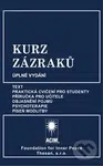 Kurz zázraků (Text, Praktická cvičení pro studenty, Příručka pro učitele, Objasnění pojmů, Psychoterapie a Píseň modlitby) - kniha z kategorie…
