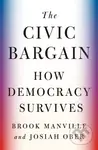 The Civic Bargain (How Democracy Survives) - Brook Manville, Josiah Ober - kniha z kategorie Politologie a politika